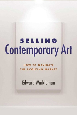 Selling Contemporary Art: How to Navigate the E... 1621535576 Book Cover