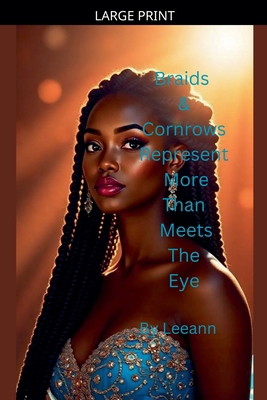 Braids & Cornrows Represent More Than Meets The... [Large Print] B0GL7L38VH Book Cover