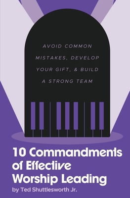 10 Commandments of Effective Worship Leading: A... 1734996285 Book Cover