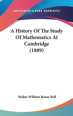 A History Of The Study Of Mathematics At Cambri... 1436647002 Book Cover