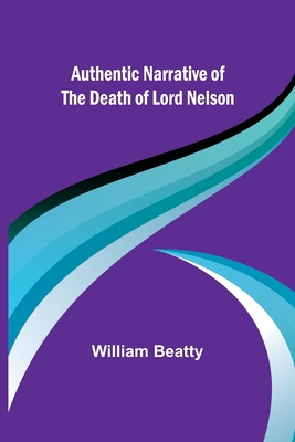 Authentic Narrative of the Death of Lord Nelson 9356089949 Book Cover