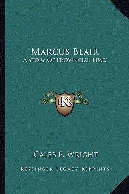 Marcus Blair: A Story Of Provincial Times 1162987049 Book Cover