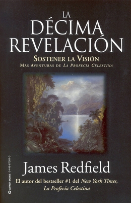 La Décima Revelacion: Sostener La Vision Mas Ad... [Spanish] 0446673013 Book Cover