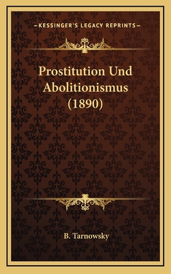 Prostitution Und Abolitionismus (1890) [German] 1167837886 Book Cover