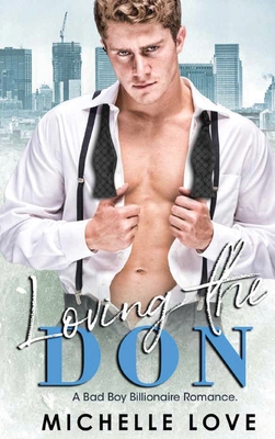 Loving the Don: A Bad Boy Billionaire Romance 1648087183 Book Cover
