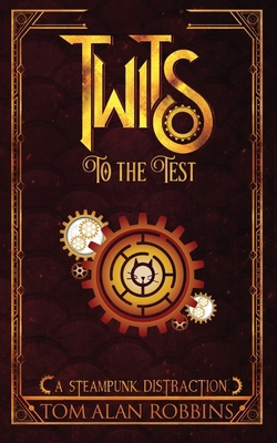 Twits to the Test: A Steampunk Distraction B0C526KL6P Book Cover