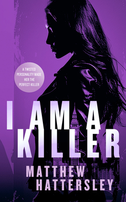 I Am a Killer: A Pulse-Racing Thriller 1036700674 Book Cover