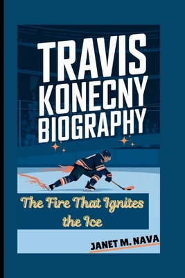 Travis Konecny Biography: The Fire That Ignites...            Book Cover