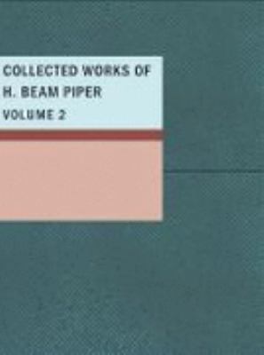 Collected Works of H. Beam Piper, Volume 2 1437517390 Book Cover