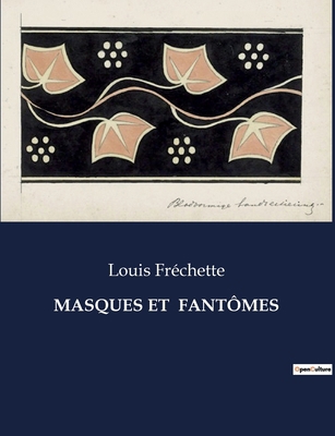 Masques Et Fantômes: Les mystères de l'âme dévo... [French] B0CP8VRJSP Book Cover