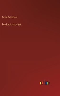 Die Radioaktivität. [German] 3368262815 Book Cover