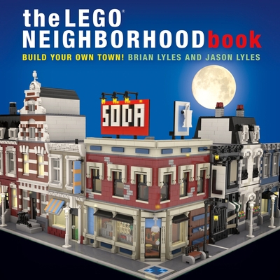 The Lego Neighborhood Book: Build Your Own Town! 1593275714 Book Cover