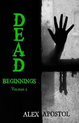 Dead Beginnings Volume 2 1537555715 Book Cover