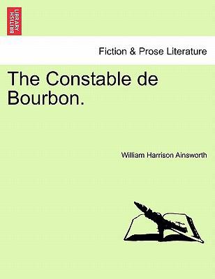The Constable de Bourbon. 1241180547 Book Cover