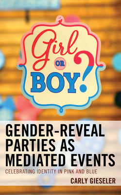 Gender-Reveal Parties as Mediated Events: Celeb... 1793603839 Book Cover