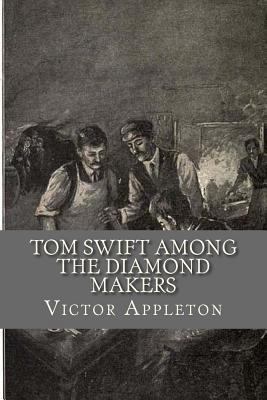 Tom Swift Among the Diamond Makers 1544276834 Book Cover