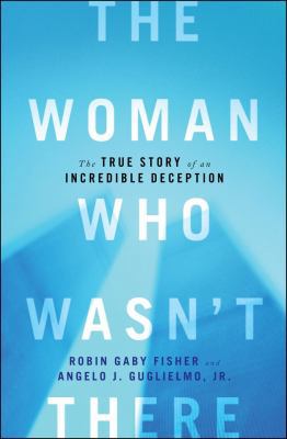 The Woman Who Wasn't There: The True Story of a... 1451652089 Book Cover