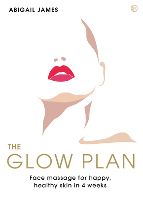 The Glow Plan: Face Massage for Happy, Healthy ... 1786785951 Book Cover