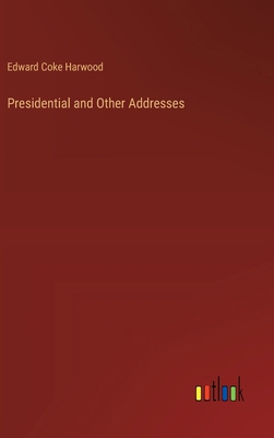 Presidential and Other Addresses 3385336406 Book Cover