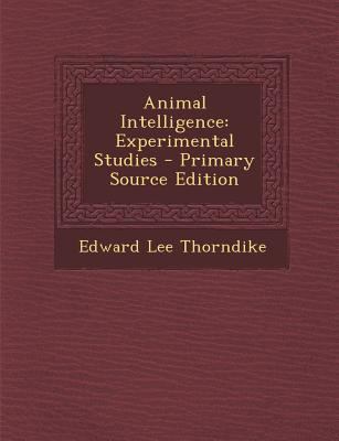 Animal Intelligence: Experimental Studies [No linguistic content] 1295416263 Book Cover