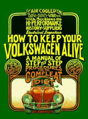 How to Keep Your Volkswagen Alive: A Manual of ... 156261343X Book Cover