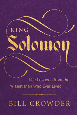 King Solomon: Life Lessons from the Wisest Man ... 1640703039 Book Cover