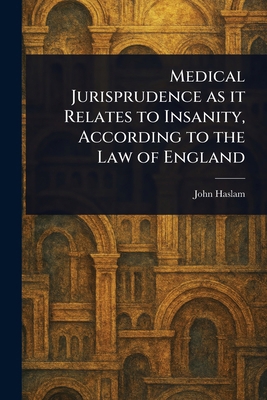 Medical Jurisprudence as It Relates to Insanity... 1023504685 Book Cover