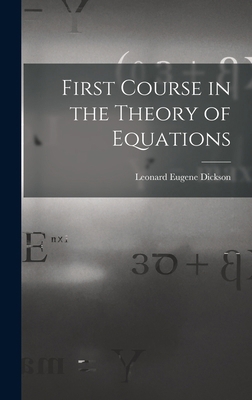 First Course in the Theory of Equations 1015707017 Book Cover