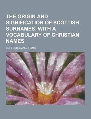 The Origin and Signification of Scottish Surnam... 1230350268 Book Cover