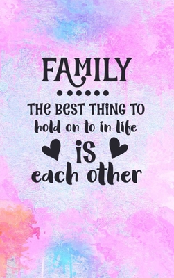 Family The Best Thing To Hold On To In Life Is ... 046446658X Book Cover