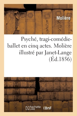 Psyché, Tragi-Comédie-Ballet En Cinq Actes. Mol... [French] 2019148374 Book Cover