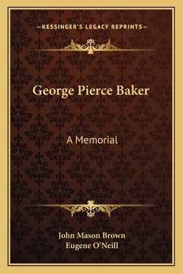 George Pierce Baker: A Memorial 116317419X Book Cover