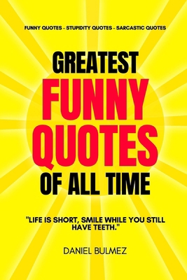 Greatest Funny Quotes Of All Time: Funny Quotes...            Book Cover