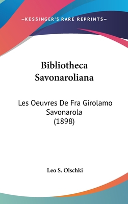 Bibliotheca Savonaroliana: Les Oeuvres de Fra G... [French] 1162520892 Book Cover