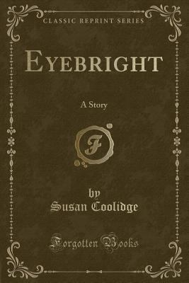 Eyebright: A Story (Classic Reprint) 1330220676 Book Cover