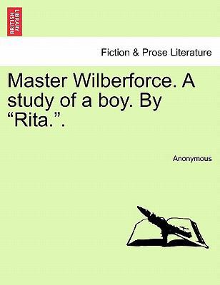 Master Wilberforce. a Study of a Boy. by "Rita.." 1241228965 Book Cover