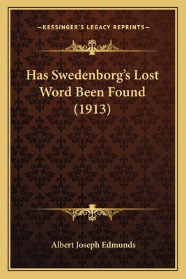 Has Swedenborg's Lost Word Been Found (1913) 1164146785 Book Cover