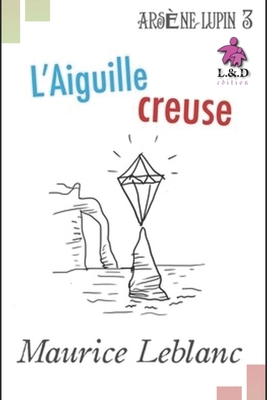 L'Aiguille creuse - Ars?ne Lupin: Ars?ne Lupin,... [French] 1088451438 Book Cover