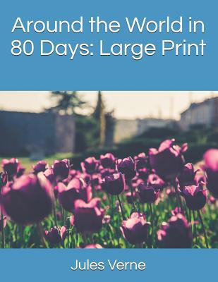 Around the World in 80 Days: Large Print 1098516826 Book Cover