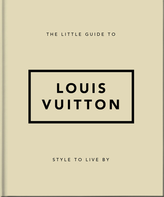 The Little Guide to Louis Vuitton: Style to Liv... 1800695330 Book Cover