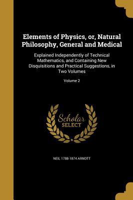 Elements of Physics, or, Natural Philosophy, Ge... 1362049255 Book Cover