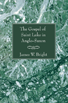 The Gospel of Saint Luke in Anglo-Saxon 1597524581 Book Cover