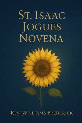 St. Isaac Jogues novena: A Nine-Day Devotional ... B0G1BH9D8T Book Cover