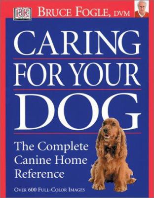 Caring for Your Dog : The Complete Canine Home ... 0789489295 Book Cover
