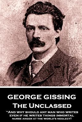 George Gissing - The Unclassed: "And why should... 198421814X Book Cover