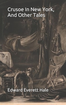 Crusoe In New York, And Other Tales 1705475531 Book Cover