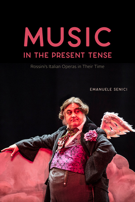 Music in the Present Tense: Rossini's Italian O... 022666354X Book Cover