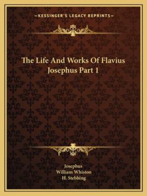 The Life And Works Of Flavius Josephus Part 1 116292196X Book Cover