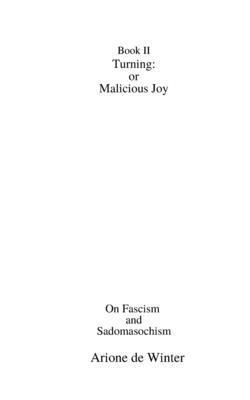 Turning: or Malicious Joy: On Fascism and Sadom... B0BM3Y5S8C Book Cover