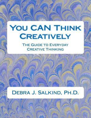 You CAN Think Creatively: The Guide to Everyday... 1481099817 Book Cover